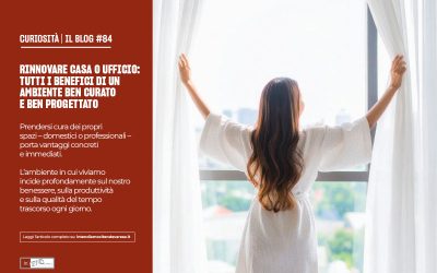 RINNOVARE CASA O UFFICIO: TUTTI I BENEFICI DI UN AMBIENTE BEN CURATO E BEN PROGETTATO